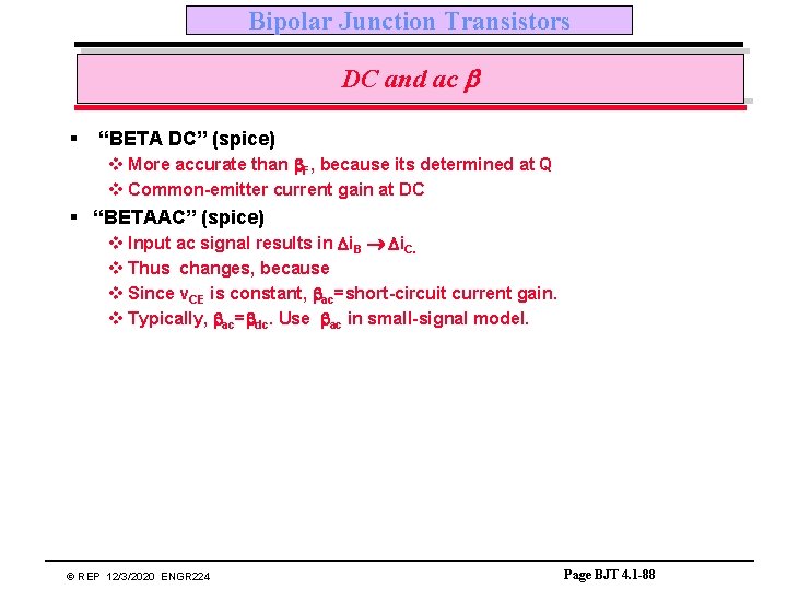 Bipolar Junction Transistors DC and ac b § “BETA DC” (spice) v More accurate