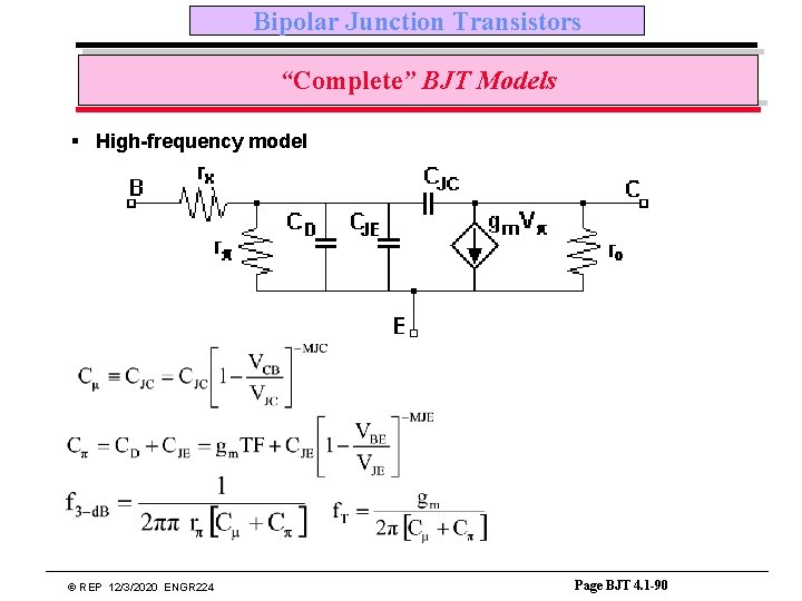 Bipolar Junction Transistors “Complete” BJT Models § High-frequency model © REP 12/3/2020 ENGR 224