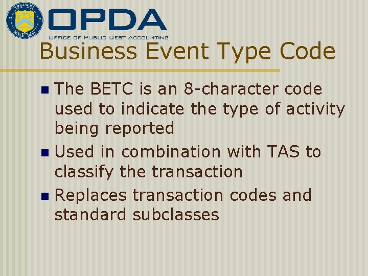Business Event Type Code The BETC is an 8 -character code used to indicate