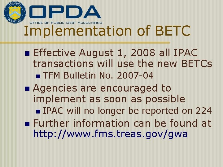 Implementation of BETC n Effective August 1, 2008 all IPAC transactions will use the