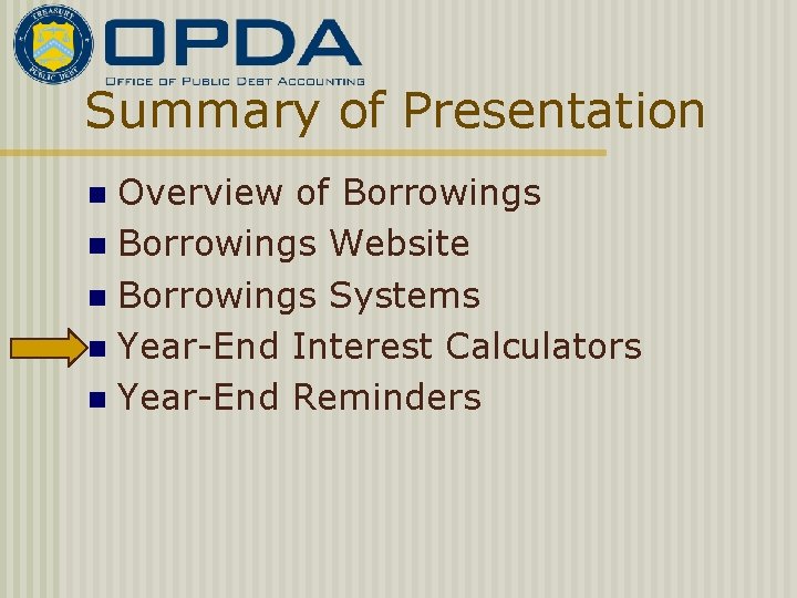 Summary of Presentation Overview of Borrowings n Borrowings Website n Borrowings Systems n Year-End