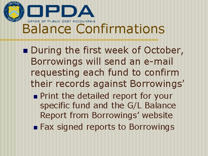 Balance Confirmations n During the first week of October, Borrowings will send an e-mail