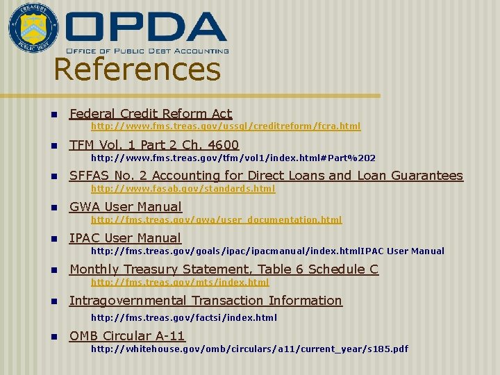 References n Federal Credit Reform Act http: //www. fms. treas. gov/ussgl/creditreform/fcra. html n TFM
