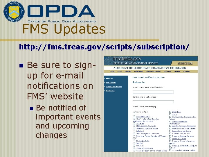 FMS Updates http: //fms. treas. gov/scripts/subscription/ n Be sure to signup for e-mail notifications
