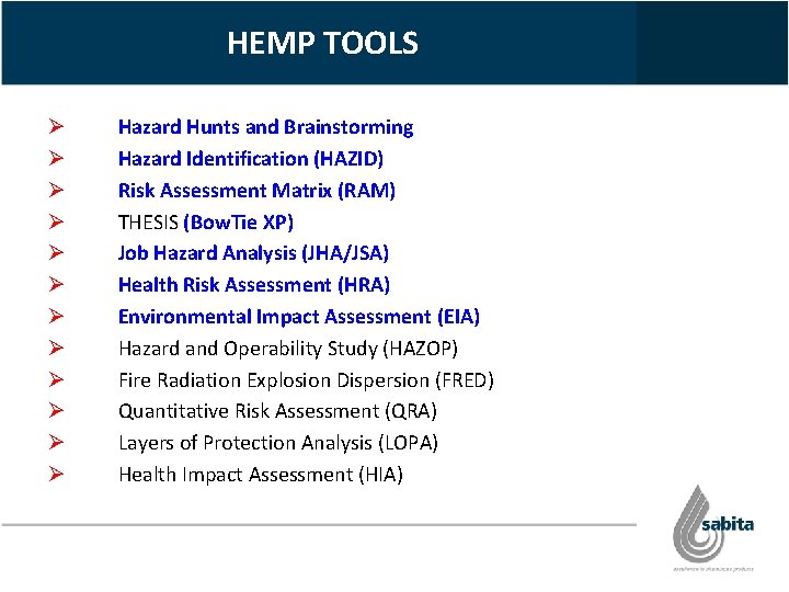 HEMP TOOLS Ø Ø Ø Hazard Hunts and Brainstorming Hazard Identification (HAZID) Risk Assessment