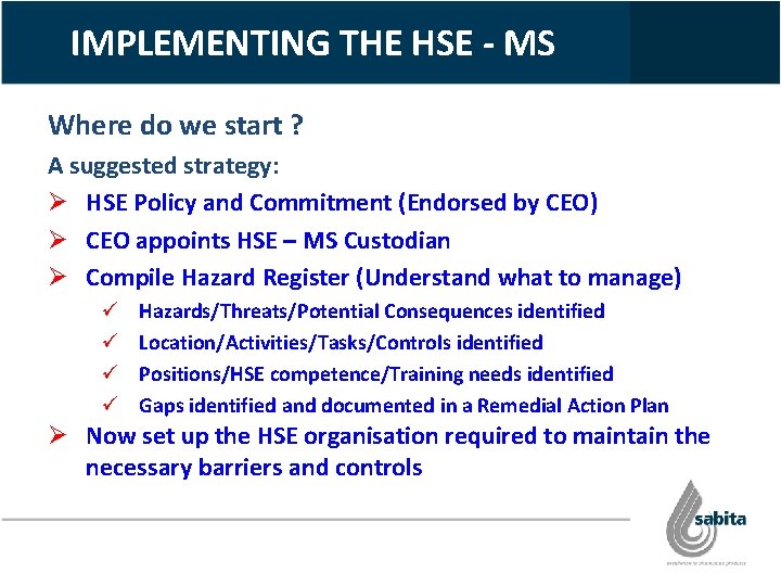 IMPLEMENTING THE HSE - MS Where do we start ? A suggested strategy: Ø