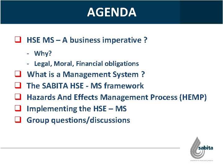 AGENDA q HSE MS – A business imperative ? - Why? - Legal, Moral,