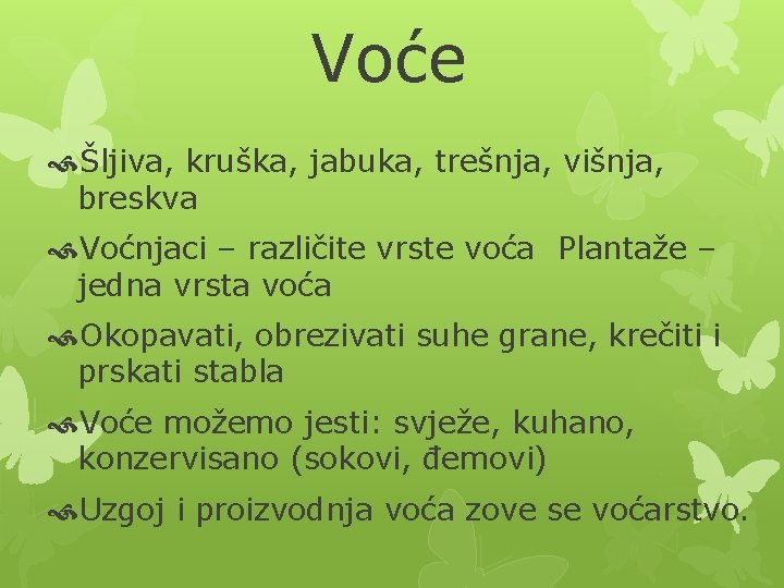 Voće Šljiva, kruška, jabuka, trešnja, višnja, breskva Voćnjaci – različite vrste voća Plantaže –