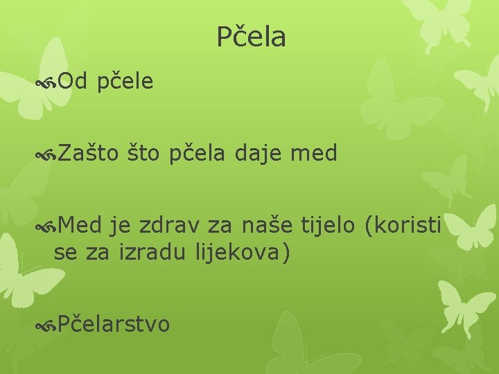 Pčela Od pčele Zašto pčela daje med Med je zdrav za naše tijelo (koristi