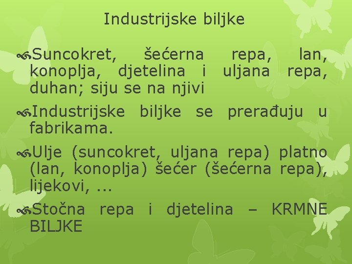 Industrijske biljke Suncokret, šećerna repa, lan, konoplja, djetelina i uljana repa, duhan; siju se