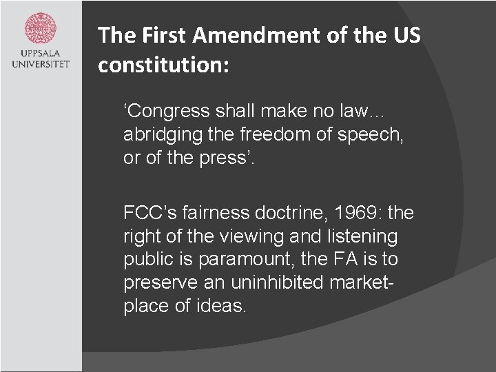 The First Amendment of the US constitution: ‘Congress shall make no law… abridging the