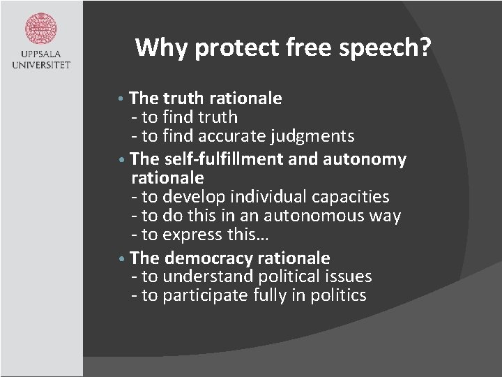 Why protect free speech? • The truth rationale - to find truth - to