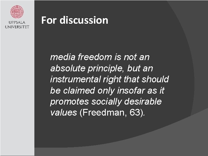 For discussion media freedom is not an absolute principle, but an instrumental right that