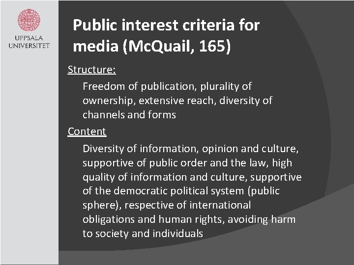 Public interest criteria for media (Mc. Quail, 165) Structure: Freedom of publication, plurality of