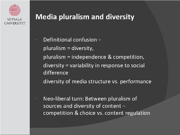 Media pluralism and diversity Definitional confusion – pluralism = diversity, pluralism = independence &