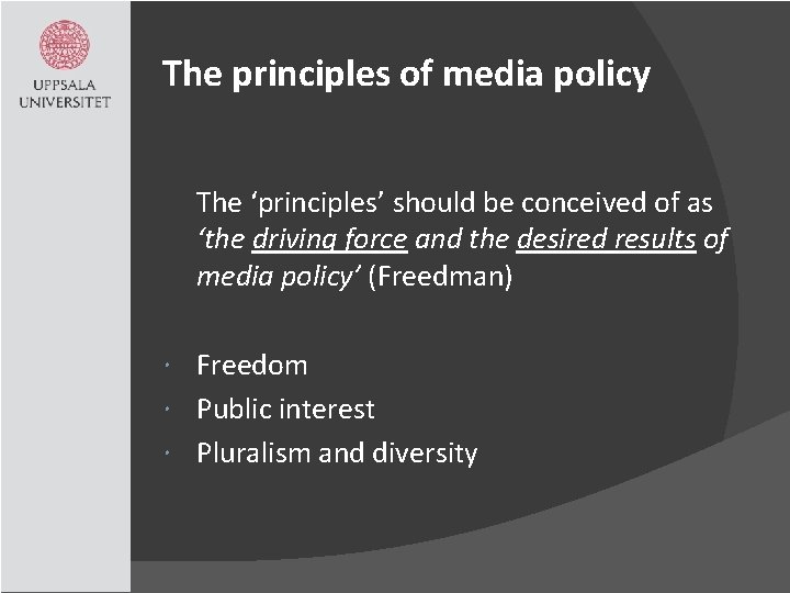 The principles of media policy The ‘principles’ should be conceived of as ‘the driving