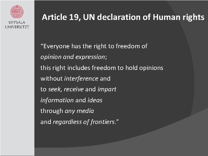 Article 19, UN declaration of Human rights “Everyone has the right to freedom of