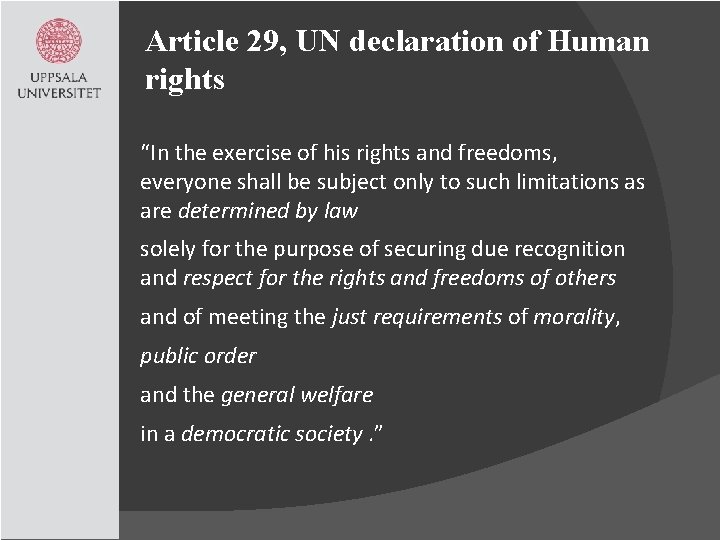 Article 29, UN declaration of Human rights “In the exercise of his rights and