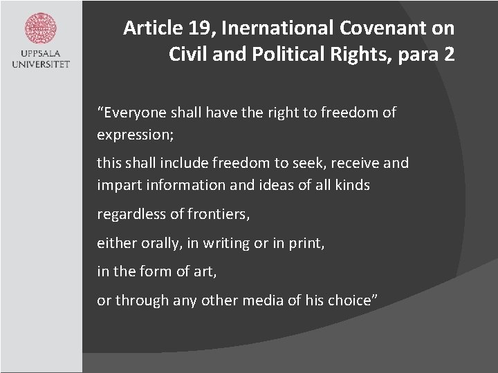 Article 19, Inernational Covenant on Civil and Political Rights, para 2 “Everyone shall have