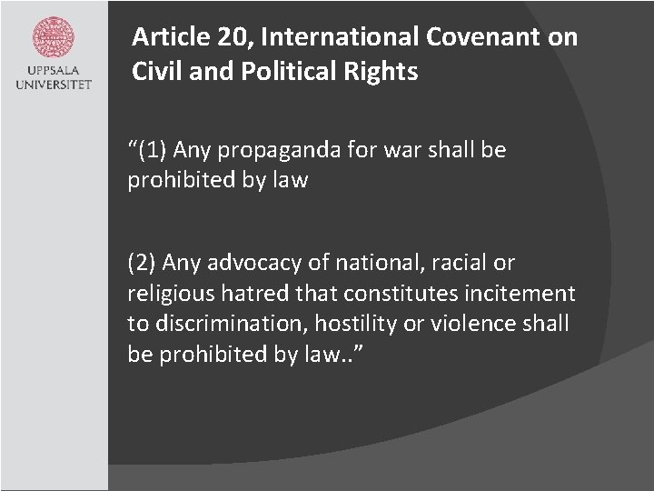 Article 20, International Covenant on Civil and Political Rights “(1) Any propaganda for war