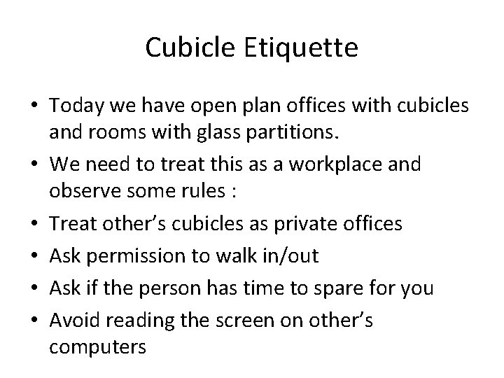 Cubicle Etiquette • Today we have open plan offices with cubicles and rooms with