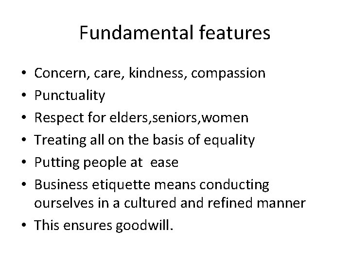 Fundamental features Concern, care, kindness, compassion Punctuality Respect for elders, seniors, women Treating all