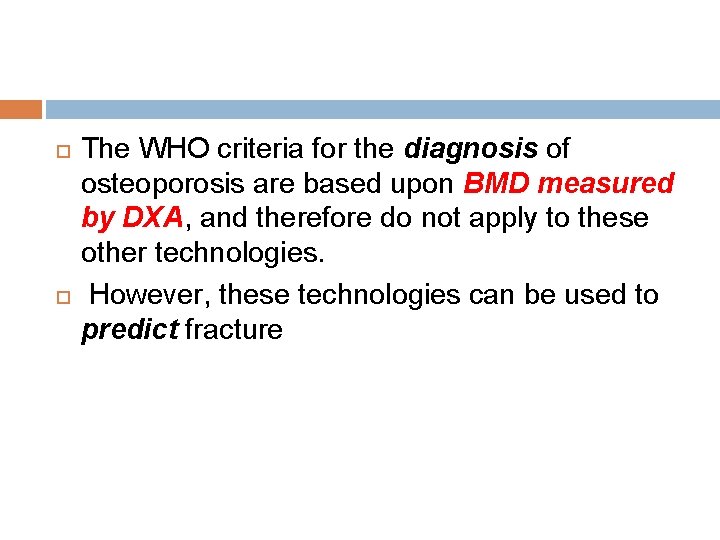  The WHO criteria for the diagnosis of osteoporosis are based upon BMD measured