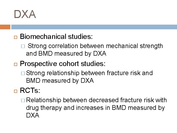 DXA Biomechanical studies: � Strong correlation between mechanical strength and BMD measured by DXA