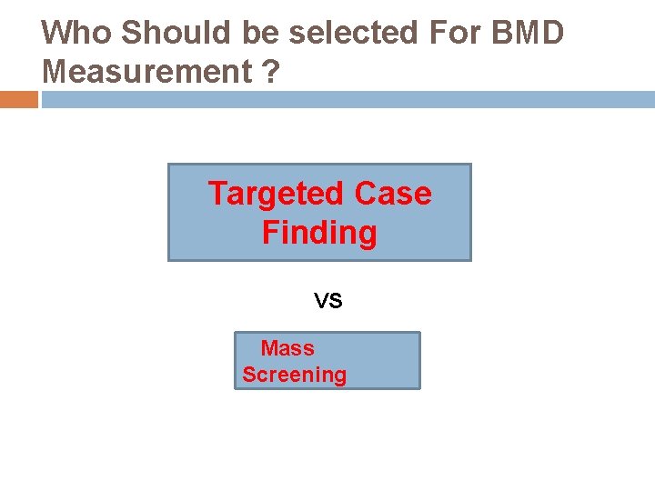 Who Should be selected For BMD Measurement ? Targeted Case Finding VS Mass Screening