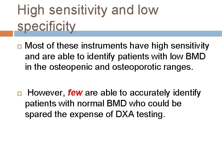High sensitivity and low specificity Most of these instruments have high sensitivity and are