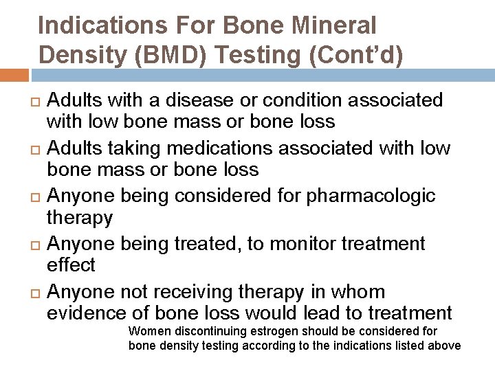 Indications For Bone Mineral Density (BMD) Testing (Cont’d) Adults with a disease or condition