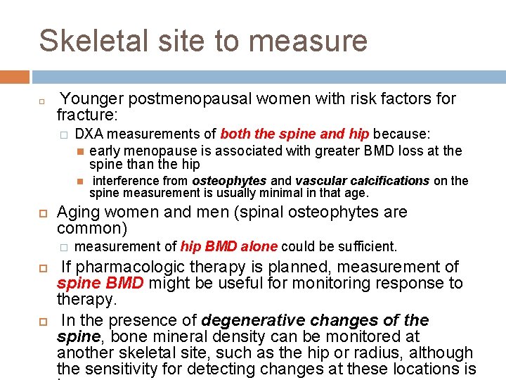Skeletal site to measure Younger postmenopausal women with risk factors for fracture: � DXA