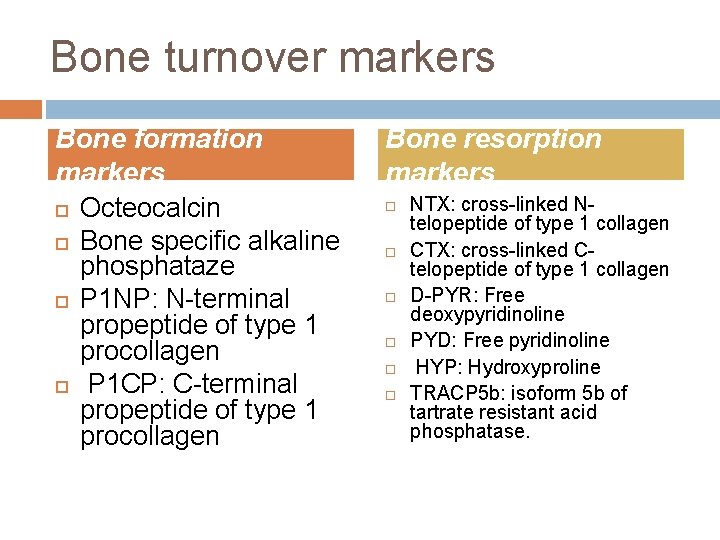 Bone turnover markers Bone formation markers Octeocalcin Bone specific alkaline phosphataze P 1 NP: