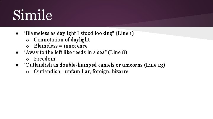 Simile ● “Blameless as daylight I stood looking” (Line 1) o Connotation of daylight