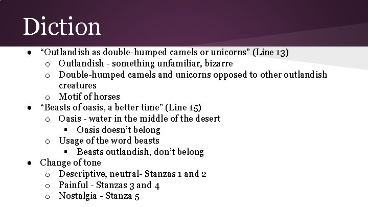 Diction ● “Outlandish as double-humped camels or unicorns” (Line 13) o Outlandish - something