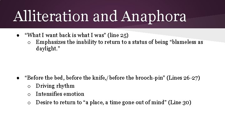 Alliteration and Anaphora ● “What I want back is what I was” (line 25)