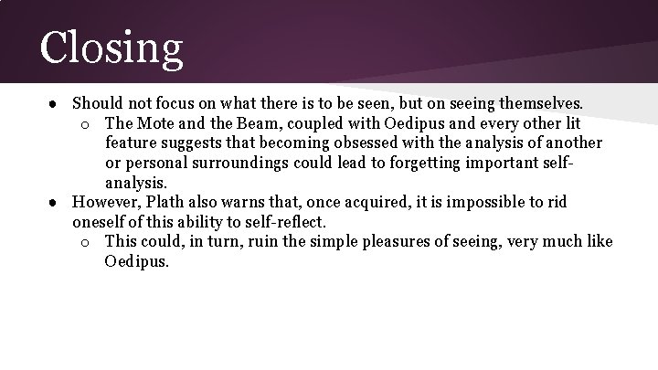 Closing ● Should not focus on what there is to be seen, but on