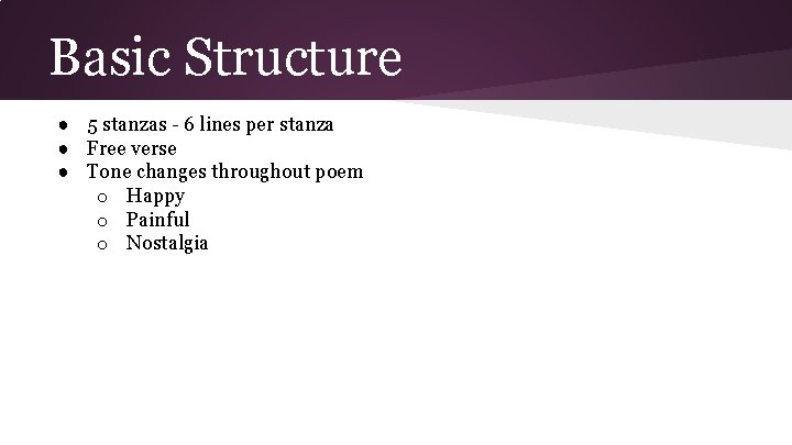 Basic Structure ● 5 stanzas - 6 lines per stanza ● Free verse ●