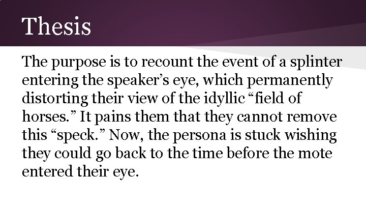 Thesis The purpose is to recount the event of a splinter entering the speaker’s