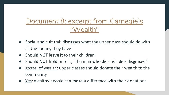 Document 8: excerpt from Carnegie’s “Wealth” ● Social and cultural: discusses what the upper