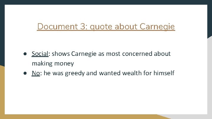 Document 3: quote about Carnegie ● Social: shows Carnegie as most concerned about making