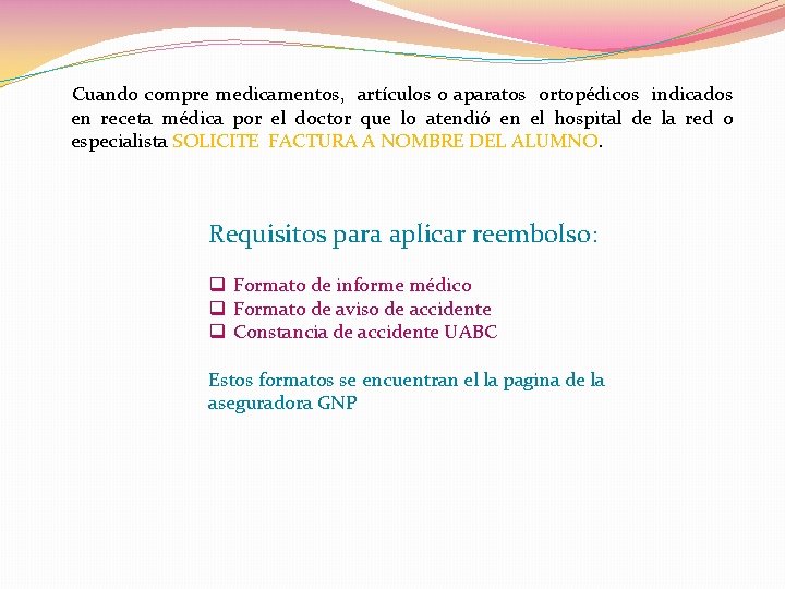  Cuando compre medicamentos, artículos o aparatos ortopédicos indicados en receta médica por el