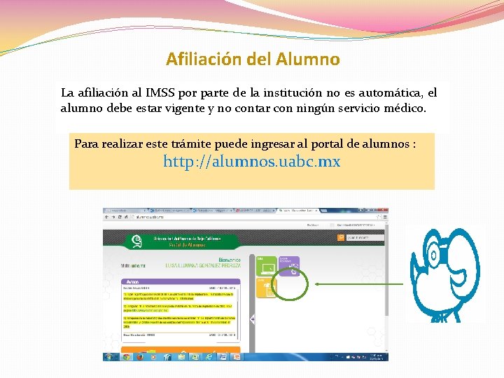 Afiliación del Alumno La afiliación al IMSS por parte de la institución no es