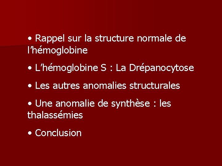  • Rappel sur la structure normale de l’hémoglobine • L’hémoglobine S : La