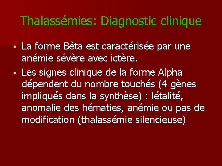 Thalassémies: Diagnostic clinique La forme Bêta est caractérisée par une anémie sévère avec ictère.