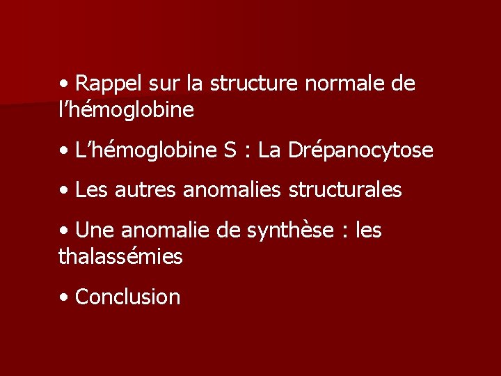  • Rappel sur la structure normale de l’hémoglobine • L’hémoglobine S : La