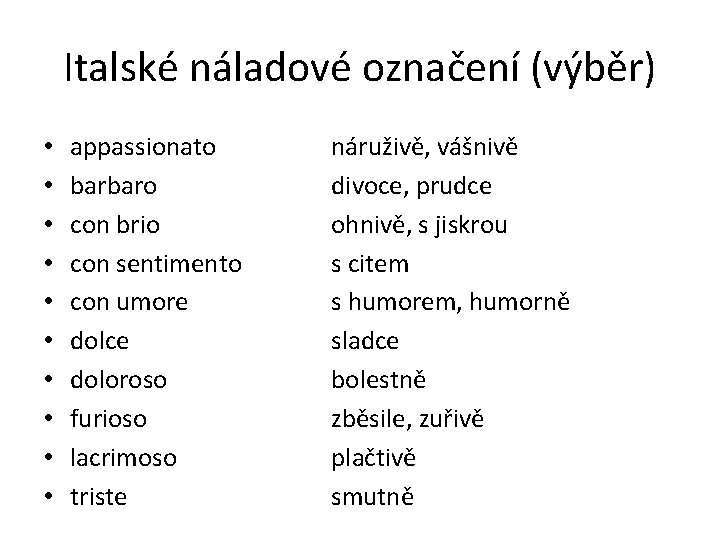 Italské náladové označení (výběr) • • • appassionato barbaro con brio con sentimento con