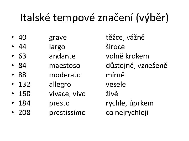 Italské tempové značení (výběr) • • • 40 44 63 84 88 132 160