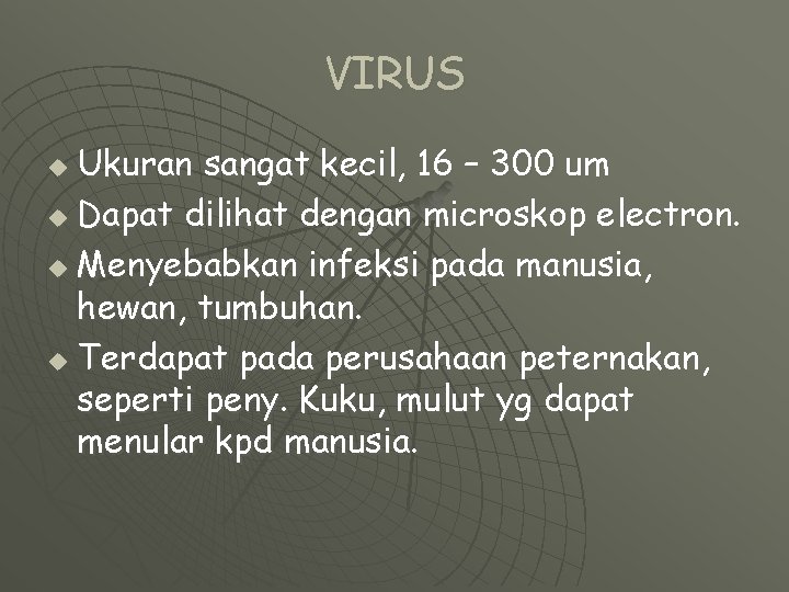 VIRUS Ukuran sangat kecil, 16 – 300 um u Dapat dilihat dengan microskop electron.