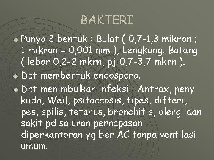 BAKTERI Punya 3 bentuk : Bulat ( 0, 7 -1, 3 mikron ; 1